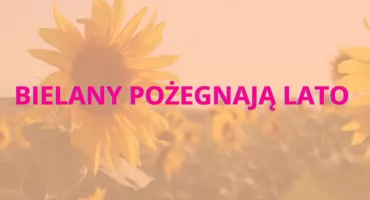 Wielkie pożegnanie lata na Bielanach. To już za dwa dni!