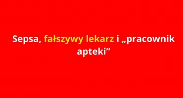 Oszustwo na Żoliborzu; sepsa, fałszywy lekarz i pracownik apteki